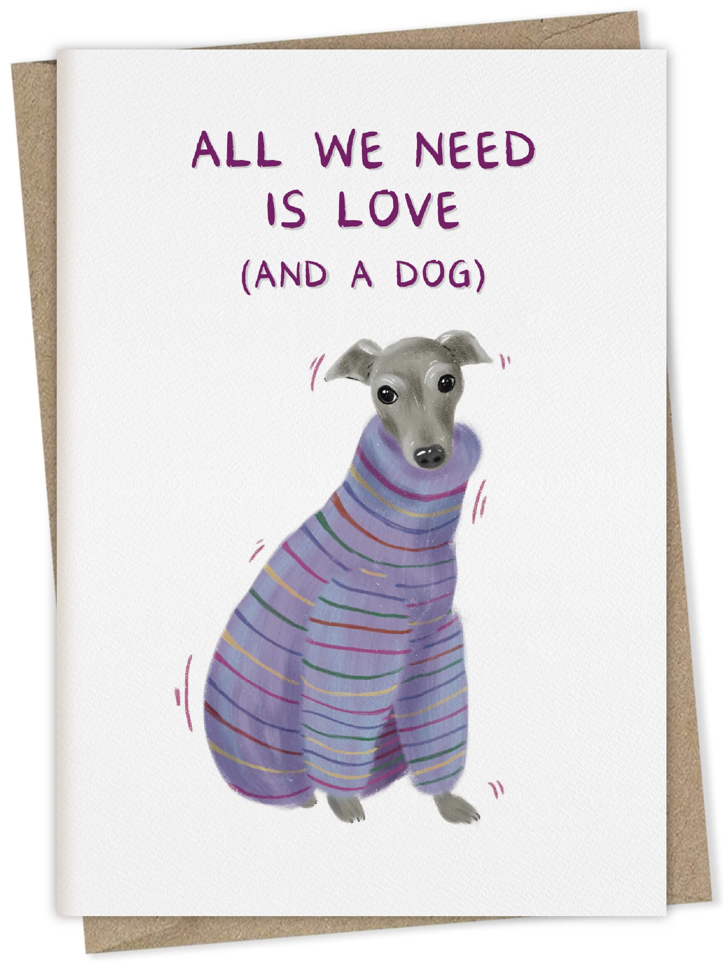 All We Need is Love and a Dog (greyhound) – dog greeting card