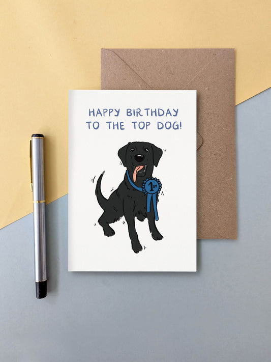 Happy Birthday to the Top Dog (black Labrador) – dog greeting card