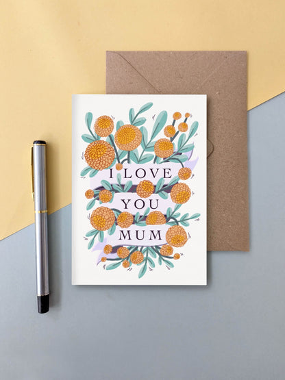 I Love You Mum – floral greeting card