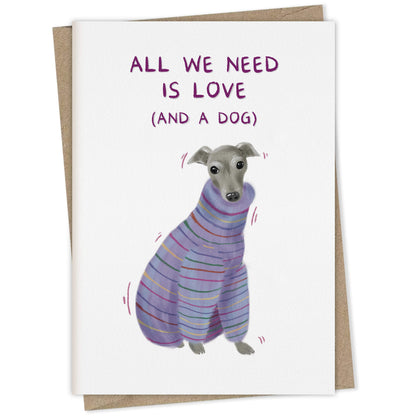 All We Need is Love and a Dog (greyhound) – dog greeting card