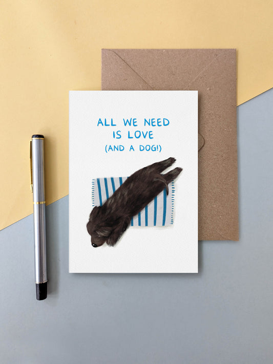All We Need is Love and a Dog (brown puppy) – dog greeting card
