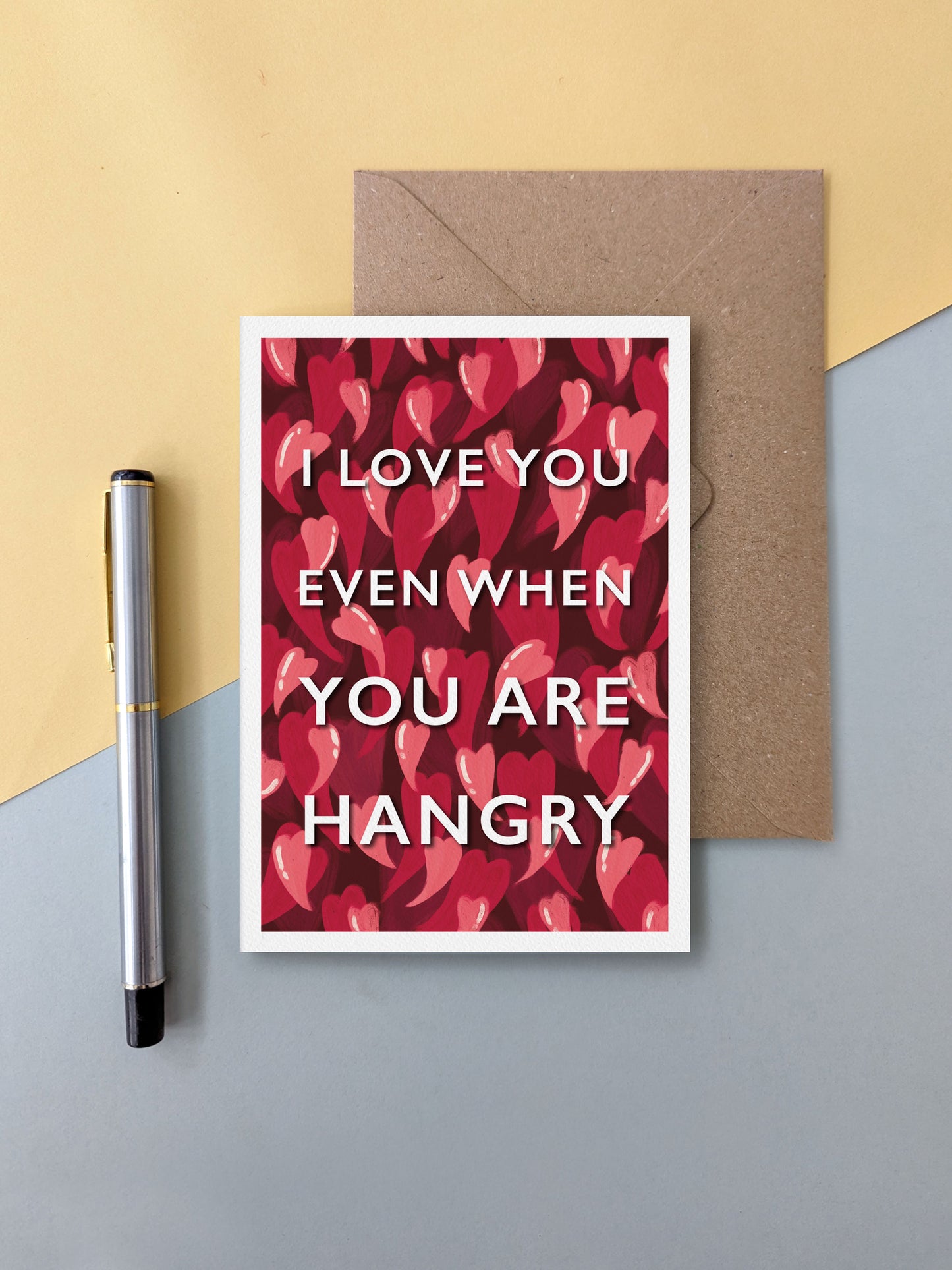 I Love You Even When You Are Hangry – greeting card