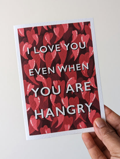I Love You Even When You Are Hangry – greeting card